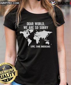 Alt Text: Hot America Apology to the World Sane Americans ladies tee featuring a bold graphic and stylish design.