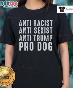 Funny political ladies tee featuring anti-racist, anti-sexist, and pro-dog messages, perfect for making a statement.