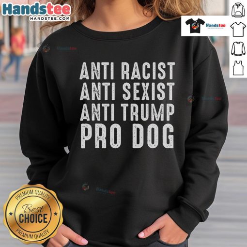 Hot anti-racist, anti-sexist, anti-Trump pro-dog funny political sweatshirt displayed on a mannequin.
