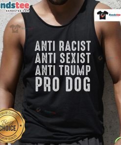 Hot anti-racist, anti-sexist, anti-Trump tank top featuring a funny pro-dog graphic design for political activism.