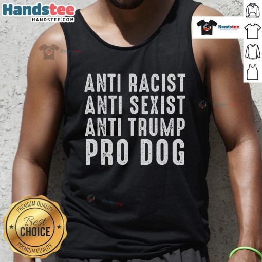 Hot anti-racist, anti-sexist, anti-Trump tank top featuring a funny pro-dog graphic design for political activism.