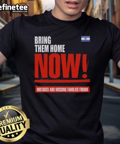 Alt Text: Hot Bring Them Home Now Hostages and Missing Families Forum T-Shirt featuring the Israel flag design.