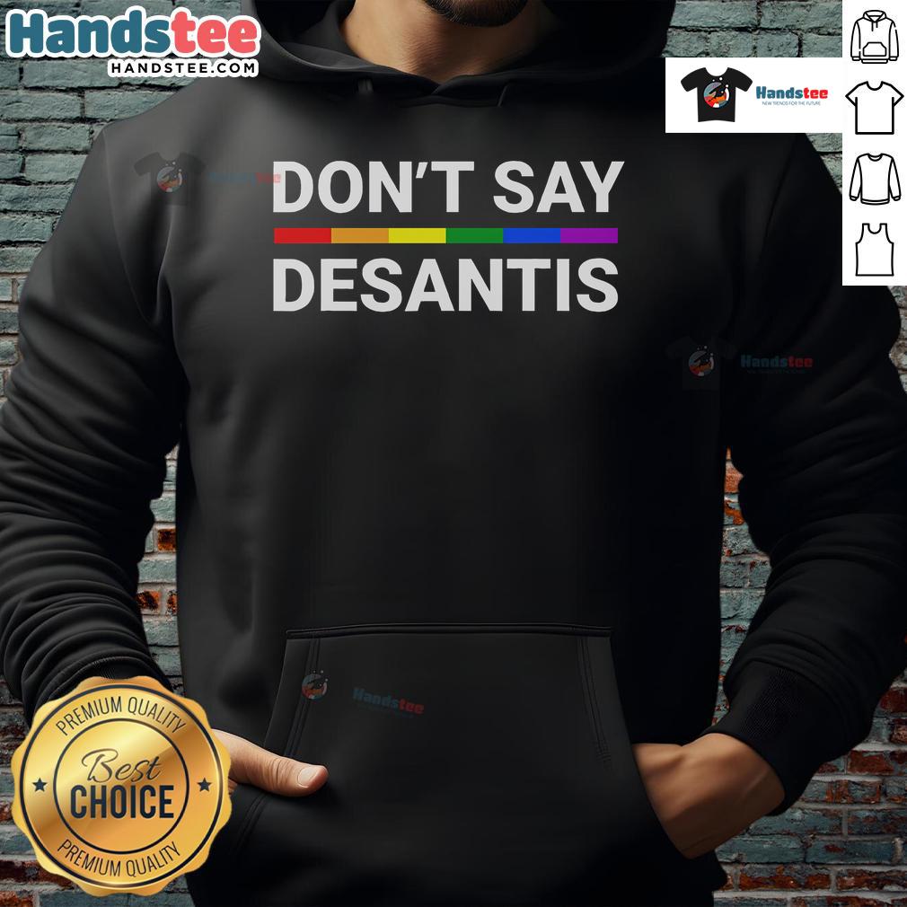 Hot Don'T Say Desantis Florida Say Gay Lgbtq Pride Anti Desantis Hoodie Hot Don't Say DeSantis Florida Say Gay LGBTQ Pride Anti-DeSantis hoodie design featuring vibrant colors and bold text.