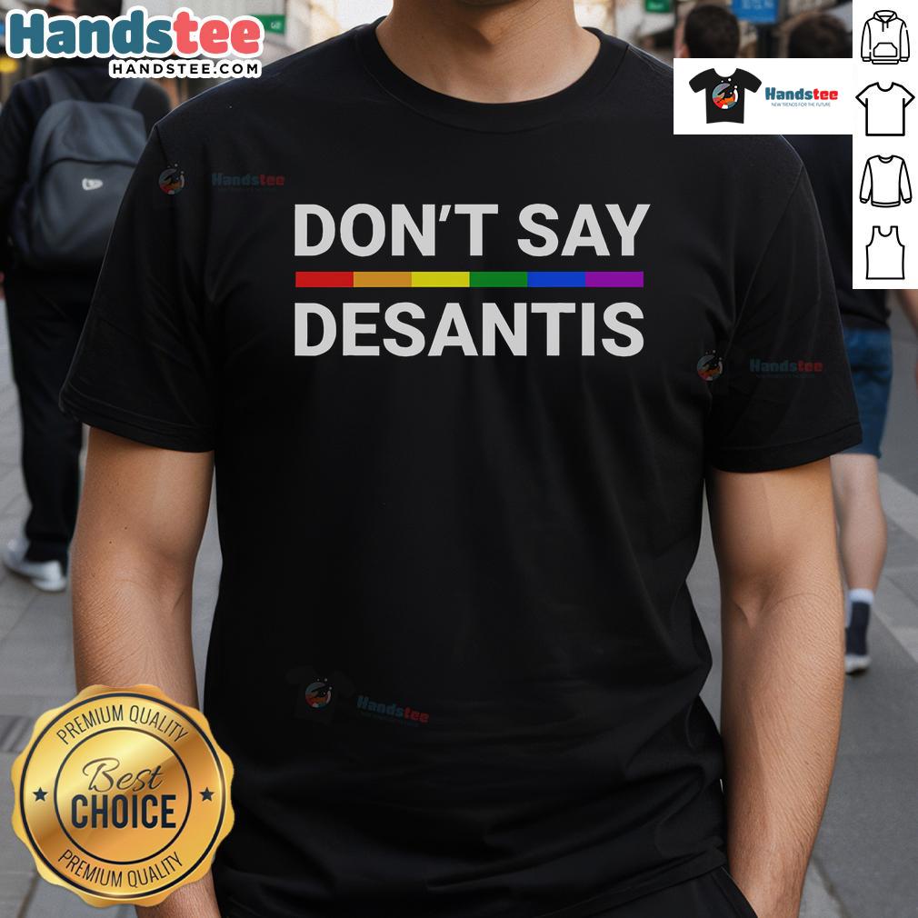 Hot Don'T Say Desantis Florida Say Gay Lgbtq Pride Anti Desantis T Shirt Hot Don't Say DeSantis Florida Say Gay LGBTQ Pride T-Shirt promoting anti-DeSantis message for LGBTQ rights.