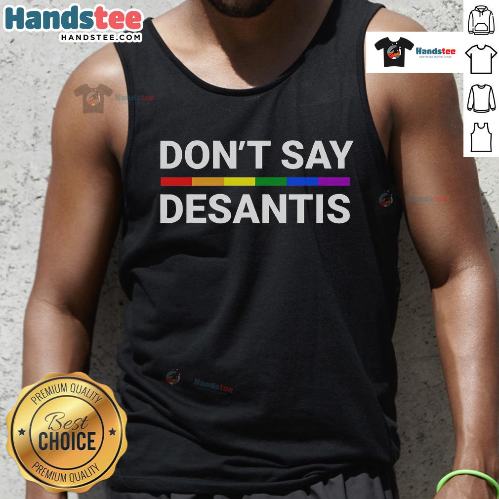 Hot Don'T Say Desantis Florida Say Gay Lgbtq Pride Anti Desantis Tank Top Alt Text: Hot Don't Say DeSantis Florida Say Gay LGBTQ Pride tank top showcasing vibrant colors and bold messaging.