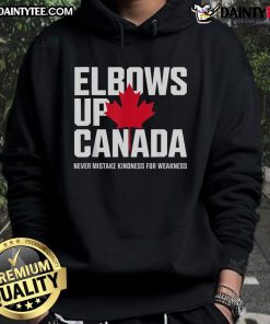Hot Elbows Up Canada hoodie with 'Never Mistake Kindness for Weakness' slogan, stylish and motivational apparel.