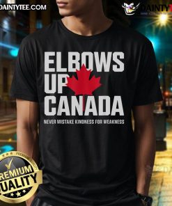 Hot Elbows Up Canada t-shirt featuring 'Never Mistake Kindness For Weakness' slogan in bold design.