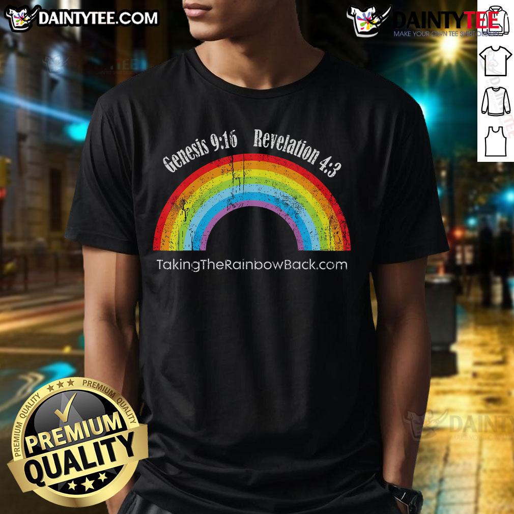 Hot Genesis 9 16 Revelation 4 3 Taking The Rainbow Back T Shirt Hot Genesis 9:16 Revelation 4:3 Taking The Rainbow Back T-Shirt featuring vibrant rainbow design and bold text.
