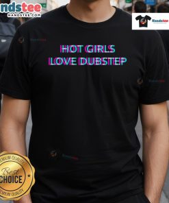 Hot Girls Love Dubstep Techno EDM Music Festival T-Shirt featuring vibrant graphics and a trendy design for festival-goers.