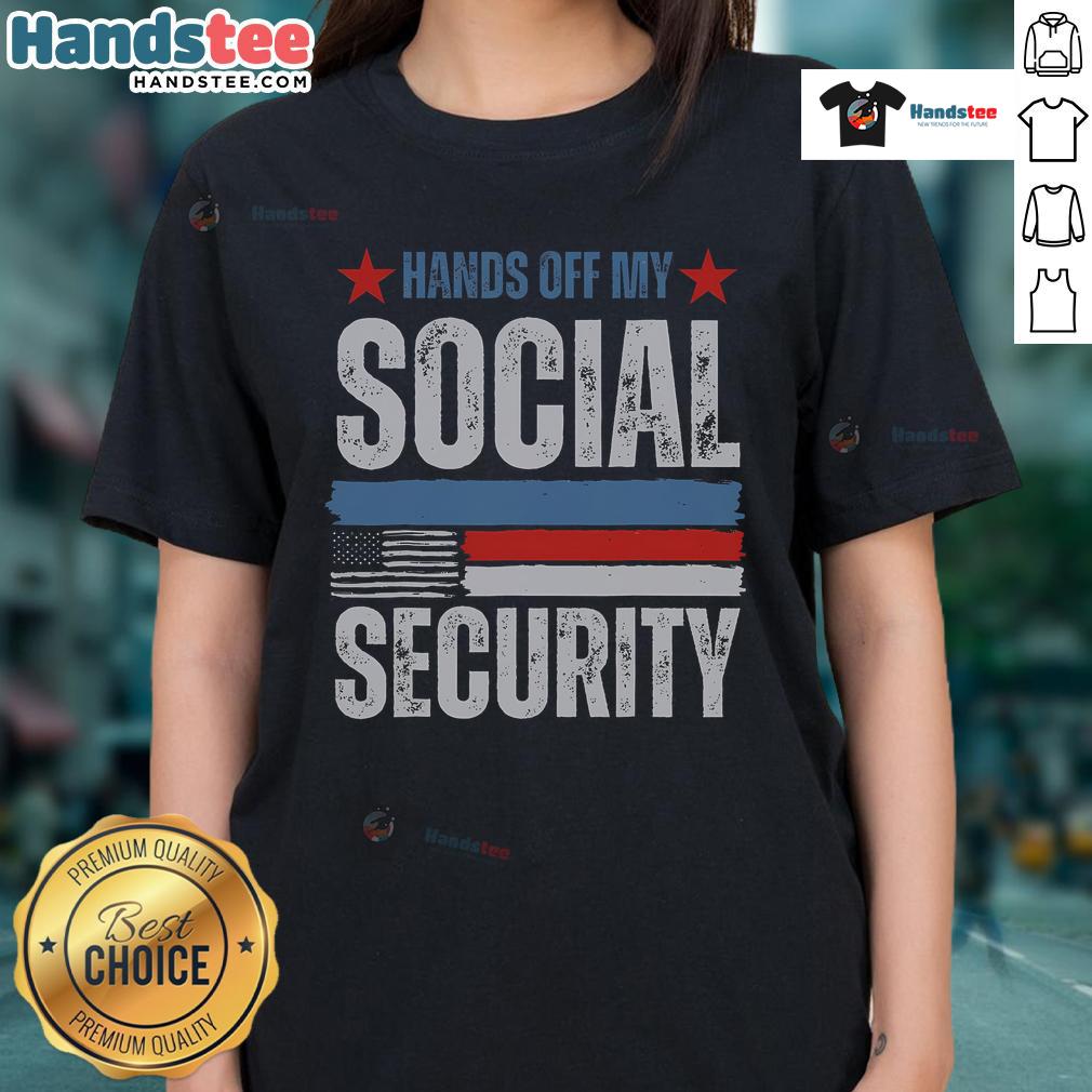 Hot Hands Off My Social Security America Flag Ladies Tee Hot Hands Off My Social Security America Flag Ladies Tee features a bold design with the American flag and patriotic text.