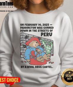 Hot on February 14, 2025 sweatshirt depicting Paddington's fictional demise in Peru by a rival drug cartel.