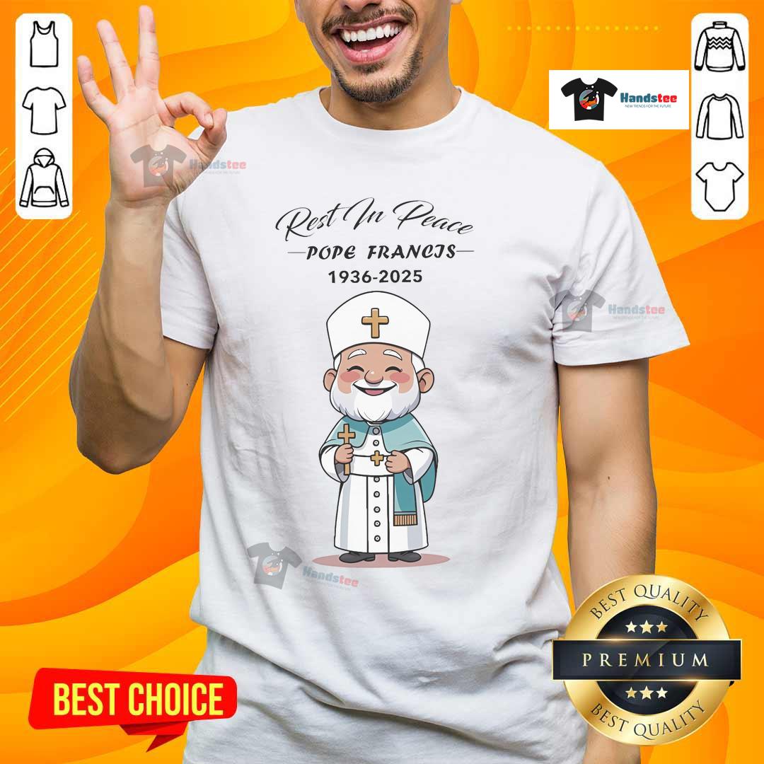 Hot Pope Francis Rest In Peace 1936 2025 T Shirt Hot Pope Francis Rest In Peace 1936-2025 T-Shirt featuring a vibrant graphic tribute to the late Pope Francis.