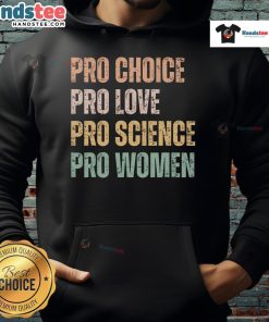 Alt Text: Retro vintage hoodie featuring Pro Choice, Pro Love, Pro Science, Pro Women slogan in vibrant colors.