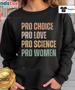 Retro vintage sweatshirt featuring 'Pro-Choice, Pro-Love, Pro-Science, Pro-Women' slogan for women's rights advocacy.
