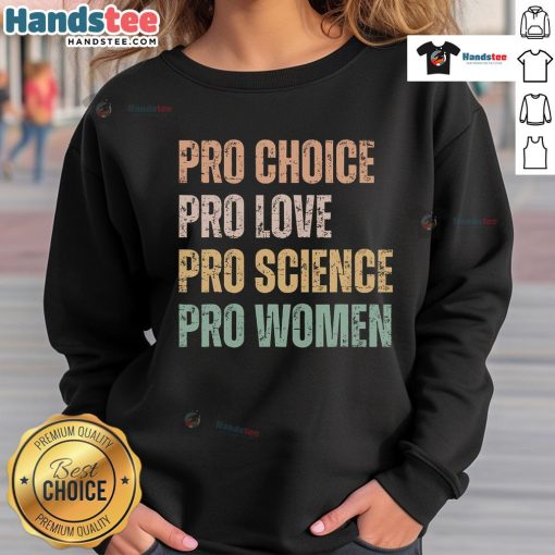 Retro vintage sweatshirt featuring 'Pro-Choice, Pro-Love, Pro-Science, Pro-Women' slogan for women's rights advocacy.
