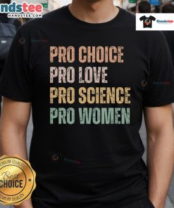 Hot Pro Choice Pro Love Pro Science Pro Women Retro Vintage T-Shirt showcasing empowering feminist messaging in bold colors.