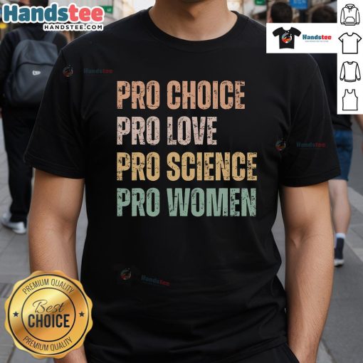 Hot Pro Choice Pro Love Pro Science Pro Women Retro Vintage T-Shirt showcasing empowering feminist messaging in bold colors.