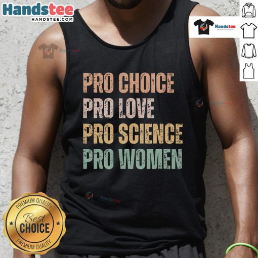 Hot Pro Choice Pro Love Pro Science Pro Women Retro Vintage Tank Top showcasing a bold feminist message in stylish design.