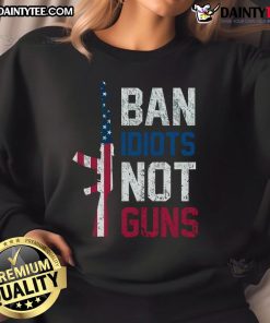 Hot Pro Second Amendment gun rights sweatshirt featuring 'Ban Idiots Not Guns' slogan, perfect for Second Amendment advocates.