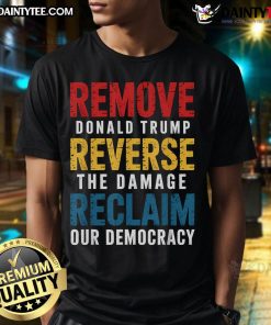 Hot Remove Reverse Reclaim Protest Premium T-Shirt featuring bold graphics and a stylish fit for activism enthusiasts.