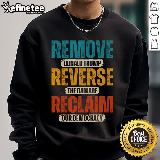 Hot Remove Reverse Reclaim Resist Protest Trump Sweatshirt featuring bold graphics and a statement design in vibrant colors.