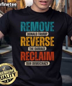 Hot Remove Reverse Reclaim Resist Protest Trump T-Shirt featuring bold graphics for political activism and statement fashion.