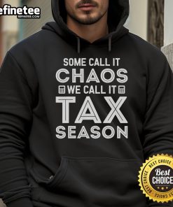 Hot Some Call It Chaos We Call It Tax Season Hoodie in black, featuring bold graphic text for tax season enthusiasts.