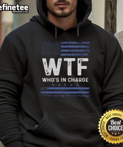 Hot WTF Who's In Charge America Flag Hoodie featuring a bold design and vibrant colors, perfect for patriotic fashion.
