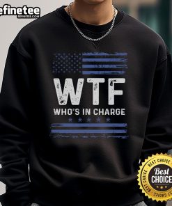 Hot WTF Who's In Charge America Flag Sweatshirt featuring a bold graphic of the American flag and unique text design.