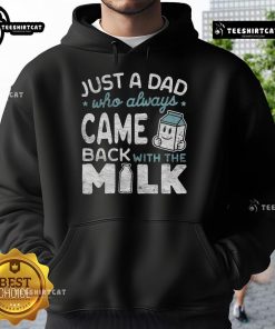 Alt Text: Cozy 'Just A Dad Who Always Came Back With The Milk' hoodie, perfect for dads with a sense of humor and style.