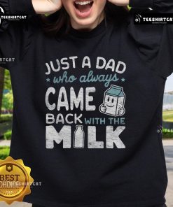 Just A Dad Who Always Came Back With The Milk Sweatshirt - Funny graphic sweatshirt for dads with humor.