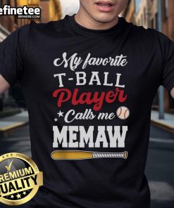 Alt Text: My Favorite T-Ball Player Calls Me Memaw Mother's Day T-Shirt featuring a playful design celebrating grandparents.