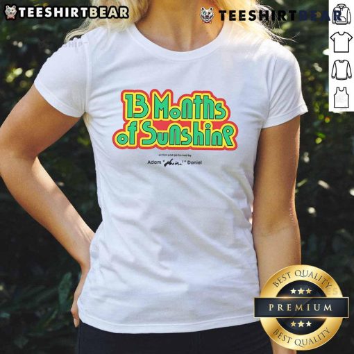 Nice: 13 Months of Sunshine by Adam Huini - Stylish ladies' tee featuring vibrant design and uplifting message.