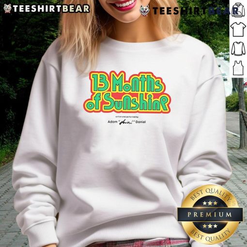 Nice 13 Months of Sunshine sweatshirt by Adam Huini, featuring vibrant design perfect for casual wear.