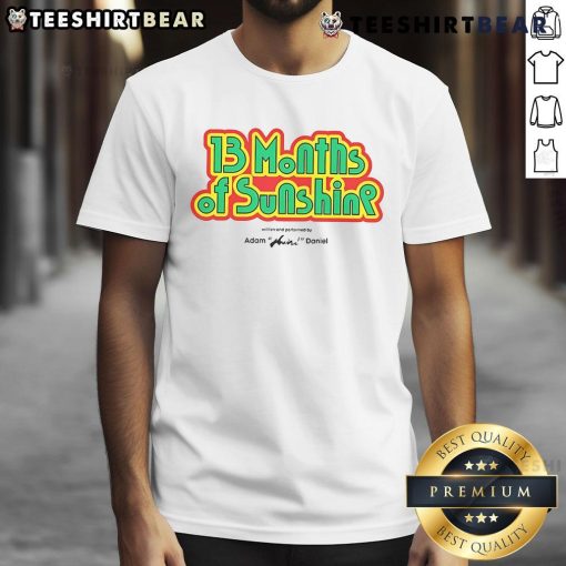 Nice 13 Months of Sunshine T-shirt designed by Adam Huini Daniel, featuring vibrant graphics and catchy lyrics.