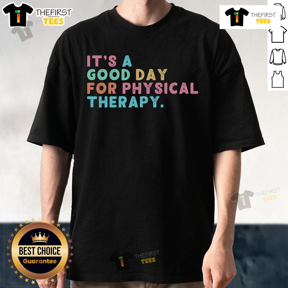 Nice A Good Day For Physical Therapy Pt Pta Physical Therapist T Shirt Nice A Good Day For Physical Therapy T-Shirt for PT and PTA professionals promoting wellness and rehabilitation.