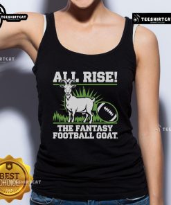 Nice All Rise The Fantasy Football GOAT Tank Top featuring a stylish design for football fans and fantasy leagues.