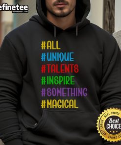 Nice All Unique Talents Inspire Something Magical Hoodie featuring a vibrant design and cozy fit for creative expression.