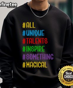 Cozy sweatshirt featuring 'Nice All Unique Talents Inspire Something Magical' design, perfect for inspiration and style.