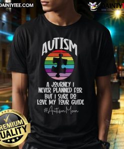 Nice Autism A Journey I Never Planned For Mom T-Shirt showcasing a strong and supportive message for mothers of autistic children.