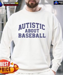 Nice Autistic About Baseball sweatshirt featuring a colorful design, perfect for baseball fans who embrace neurodiversity.