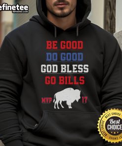 Nice Be Good Do Good God Bless Go Bill Hoodie featuring inspirational text on a stylish hoodie design.