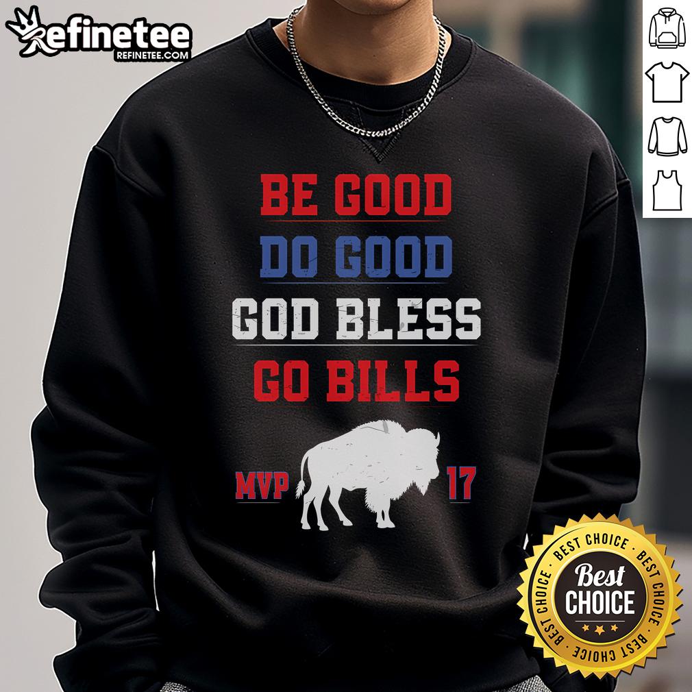 Nice Be Good Do Good God Bless Go Bill Sweatshirt Nice Be Good Do Good God Bless Go Bill sweatshirt featuring a motivational graphic design in a stylish, casual fit.
