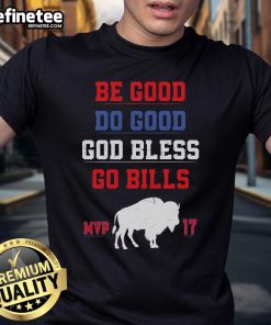 Nice Be Good Do Good God Bless Go Bill T-Shirt featuring a positive message in vibrant colors on a casual tee.