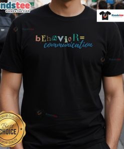 Nice Behavior Is Communication T-Shirt featuring a bold graphic design promoting positive communication and kindness.