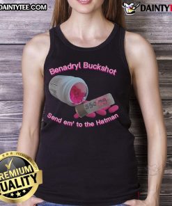Nice Benadryl Buckshot Send Em to the Hatman tank top featuring a unique design and vibrant colors for casual wear.