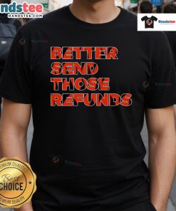 Nice Better Send Those The Refunds Cincy Cincinnati T-Shirt featuring a bold graphic design and vibrant colors.