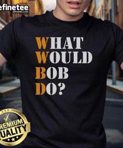 Nice Bob Name 'What Would Bob Do' First Name Bob T-Shirt featuring a fun graphic design for Bob's fans.