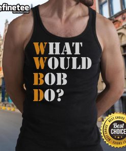Nice Bob Name tank top featuring 'What Would Bob Do?' slogan, perfect for Bob fans and casual wear.
