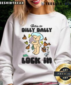 Alt Text: Nice Born To Dilly Dally Lock In Sweatshirt in soft fabric, perfect for casual wear and cozy outfits.